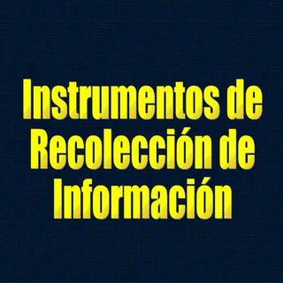 Instrumentos de recoleccion de info...
