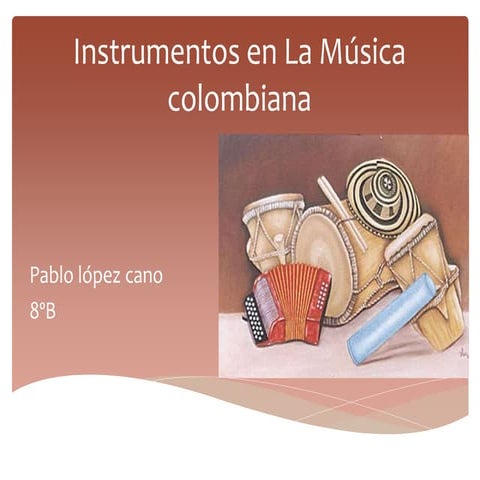 Instrumentos en la música colombiana | PPTX