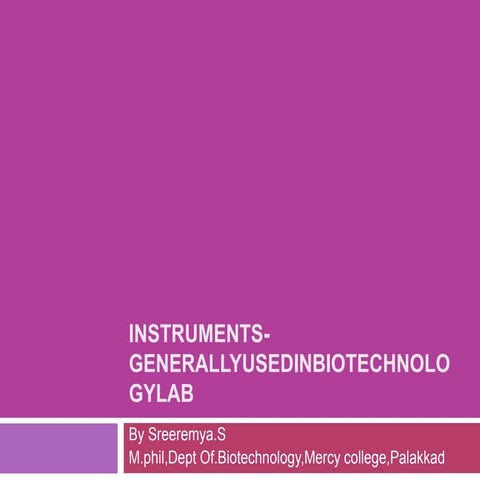Instruments generallyusedinbiotechnologylab | PPTX