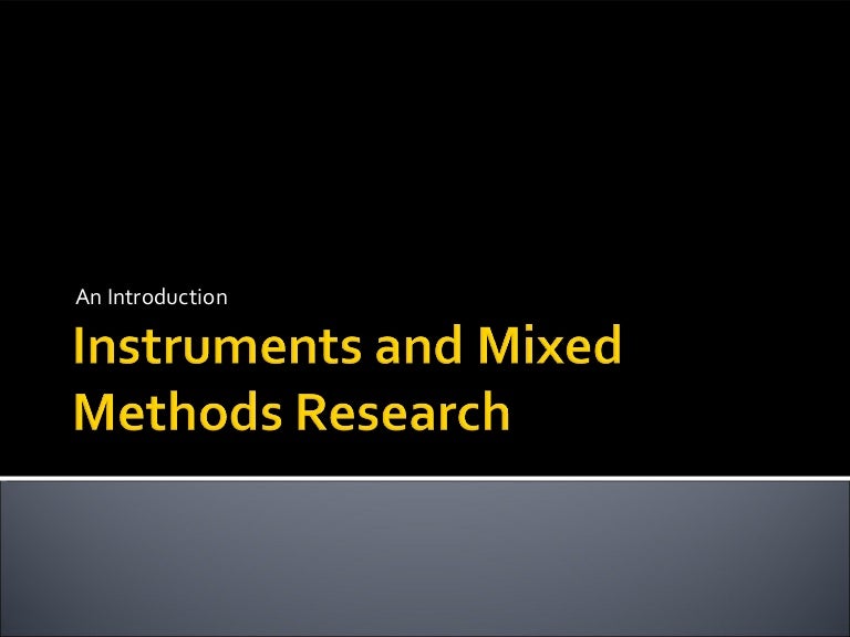 Instruments and mixed methods research Introduction