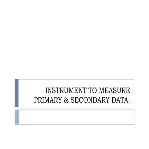 Instrument to measure primary & secondary data