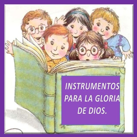 Instrumentos para la gloria de Dios