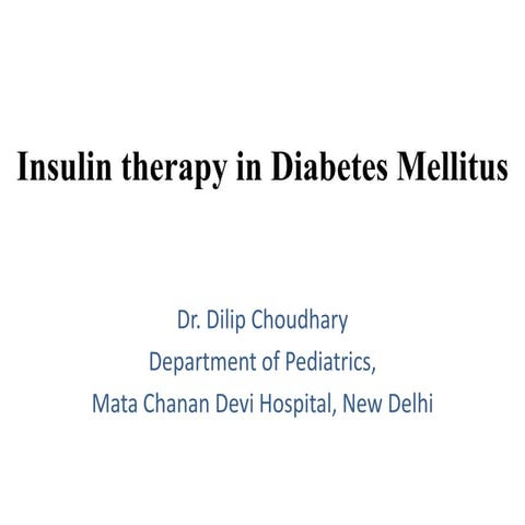 Insulin therapy in IDDM by Dr. Dilip