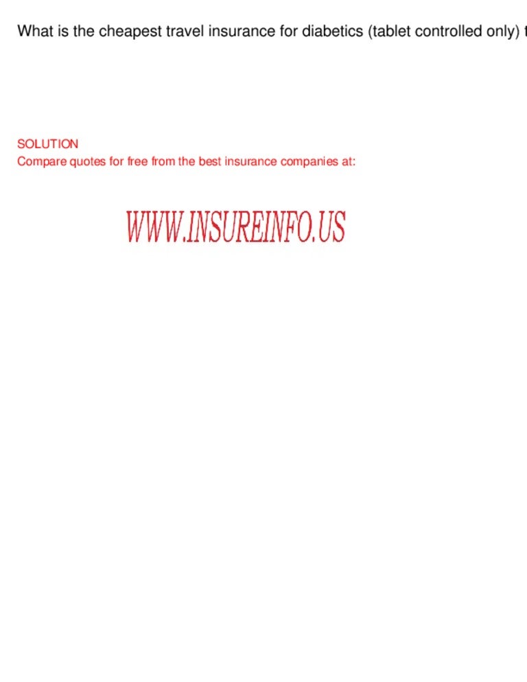 What is the cheapest travel insurance for diabetics tablet insurance 1819