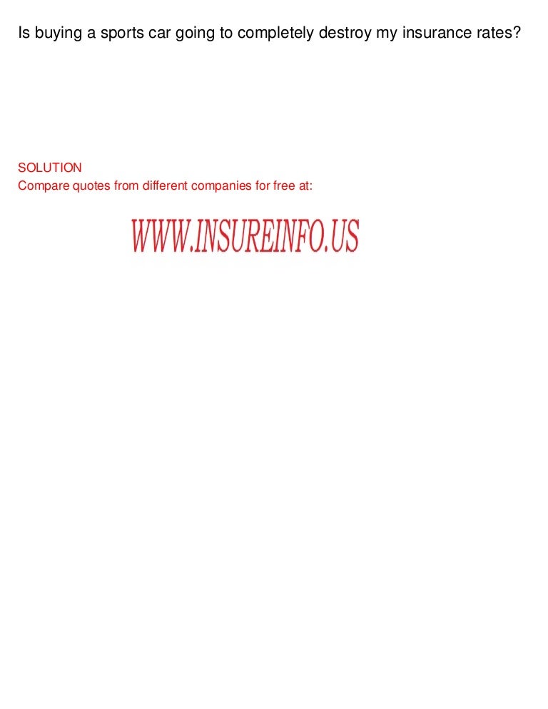 Is buying a sports car going to completely destroy my insurance rates?