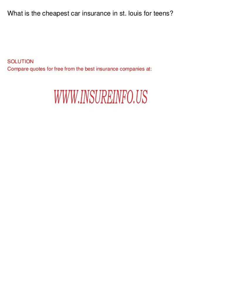 Cheapest Car Insurance For Teens >> What Is The Cheapest Car Insurance In St Louis For Teens Cheapest Car Insurance For Teens >> What Is The Cheapest Car Insurance In St Louis For Teens