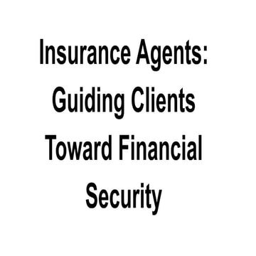 Insurance Agents_ Guiding Clients Toward Financial Security.pdf