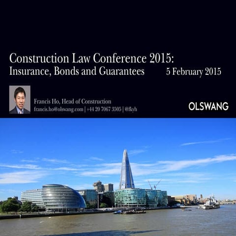Update on Construction Insurance, Bonds and Guarantees - Francis Ho - Olswang...