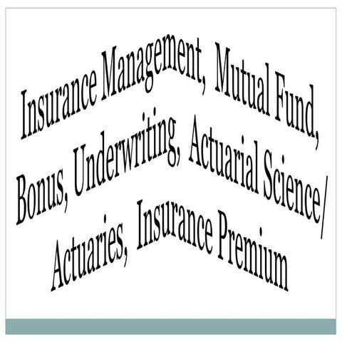 InSurAnCe ManAgeMent, BoNus, MuTual FuNds, UnDerWritinG, ACTuarial ...