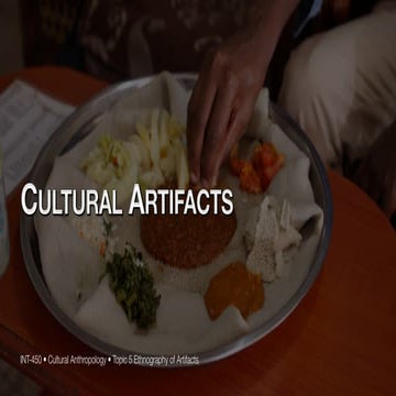 INT-450 Cultural Anthropology Topic 4c Cultural Artifacts