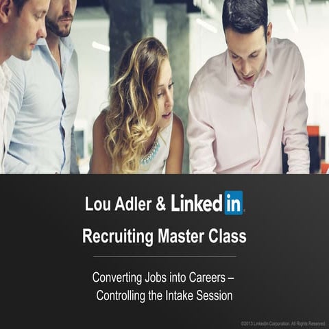 Lou Adler & LinkedIn Recruiting Master Class: Job Descriptions & Intake meetings
