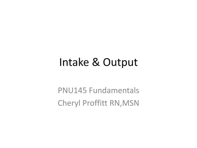 Intake and output charting in nursing care | PPTX