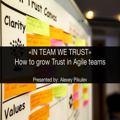In Team We Trust:  How to grow Trust in Agile teams.