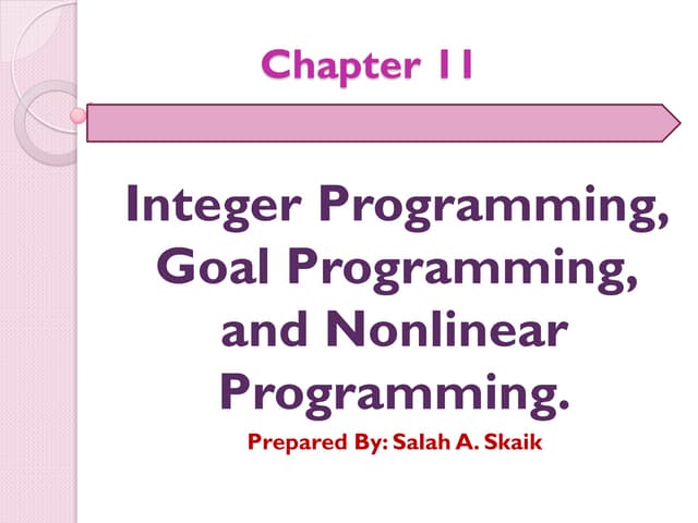 Integer Programming Goal Programming And Nonlinear Programming Ppt Integer Programming Goal Programming And Nonlinear Programming Ppt