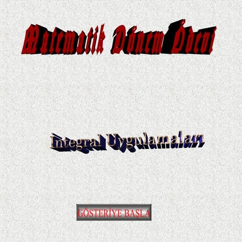 İNTEGRAL UYGULAMALARI