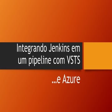 Integrando Jenkins em um pipeline com VSTS... e Azure