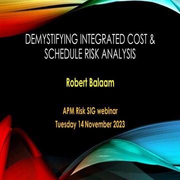 Integrated Cost and Schedule Risk Analysis (ICSRA), Demystified webinar ...