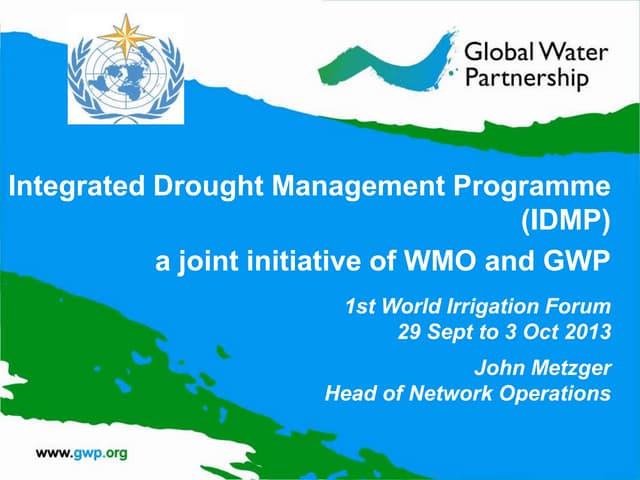 Integrated Drought Management Programme, as presented at the World Irrigation Forum, 29 Sept to 5 Oct 2013 in Turkey