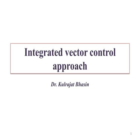 Integrated vector control approach  Dr Kulrajat Bhasin.