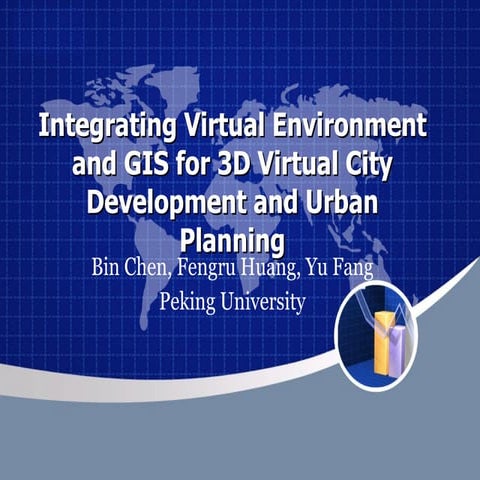 Integrating Virtual Environment and GIS for 3D Virtual City.ppt