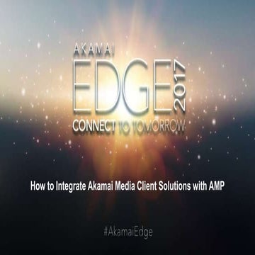 Integrating All Akamai Media Client Solutions with AMP
