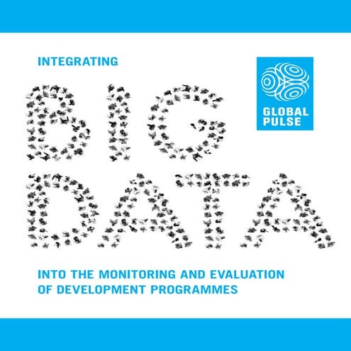 Integrating big data into the monitoring and evaluation of development progra...