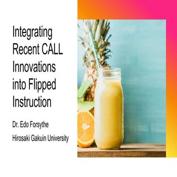 Integrating Recent CALL Innovations into Flipped Instruction.pptx