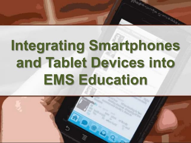 Integrating Smartphones and Tablet Devices into EMS Education 