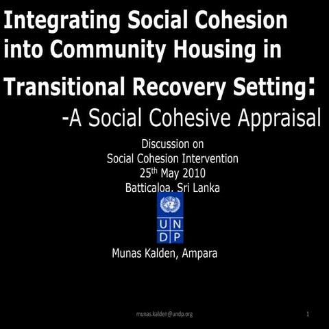 Integrating social cohesion in community housing in transitional recovery setting a social cohesive appraisal by munas kalden