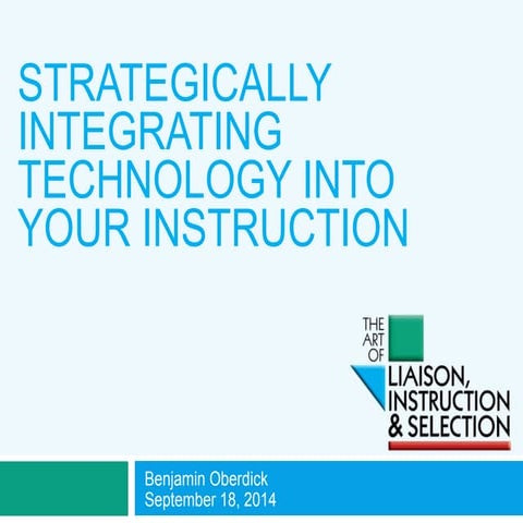 Strategically Integrating Technology into your Instruction (2014)