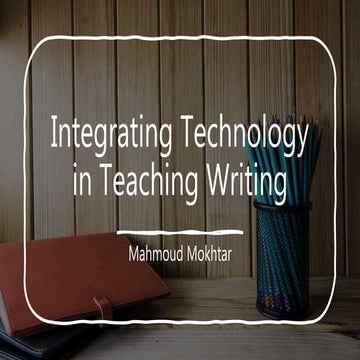 Integrating technology in teaching writing - Nile TESOL PWSIG