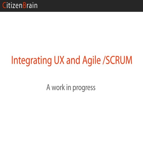 Integrating Ux And Agile PSSIGCHI Panel Discussion Oct. 22, 2009