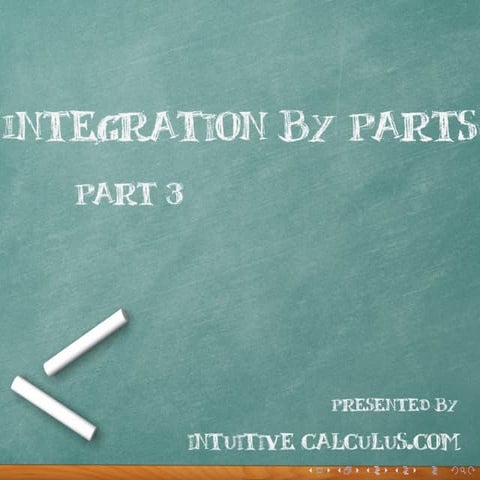 Integration by Parts, Part 3