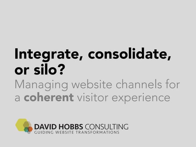 Integrate, consolidate, or silo? Managing website channels for a coherent visitor experience