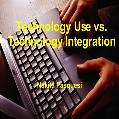 Integration Vs. Technology Use