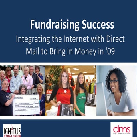 Fundraising Success: Integrating the Internet with Direct Mail to Bring in Money in '09