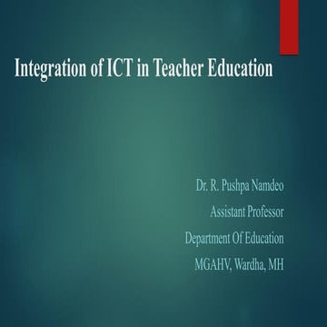 Integration of ICT in Teacher Education/ Teacher Edcation and ICT