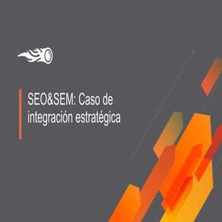 SEO&SEM: Caso de integración estrat...
