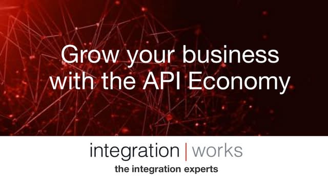 IntegrationWorks: Grow Your Business with the API Economy