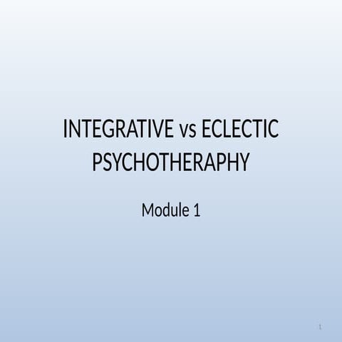 INTEGRATIVE-VS-ECLECTIVE-PSYCHOTHERAPY.pptx