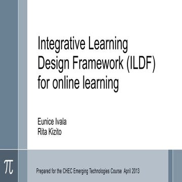 Integrative learning design framework (ildf)  april 2013