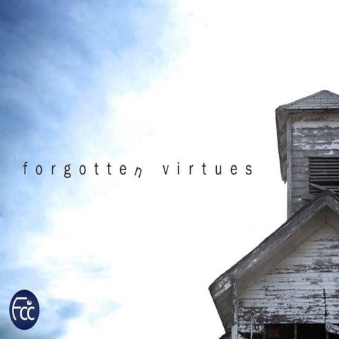 FORGOTTEN VIRTUES 4 - 6:30PM EVENING SERVICE - PTRA. LUCY BANAL