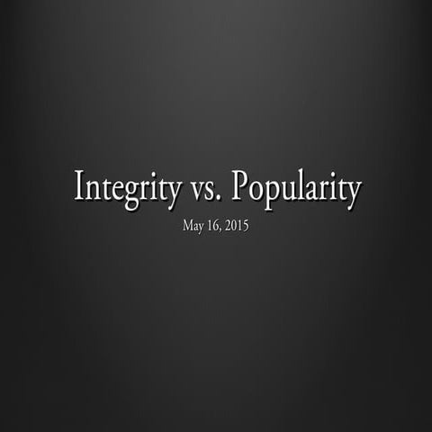 Integrity vs. Popularity