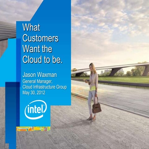 What customers want the cloud to be - Jason Waxman GM at Intel, Cloud Slam 20...