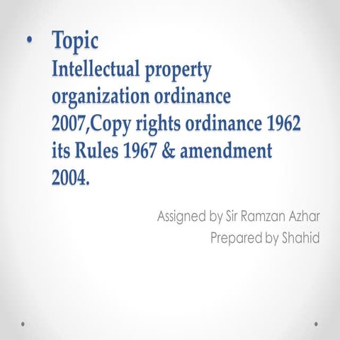 Intellectual Property Organization Ordinance 2007, Copy Rights Ordinance 1962...