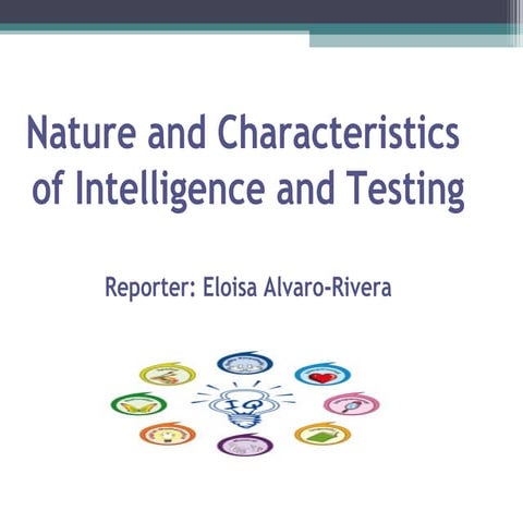 Nature and Characteristics of Intelligence and Testing