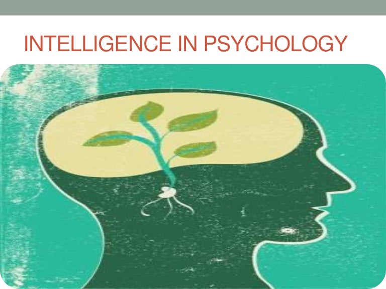 Intelligence in psychology ppt