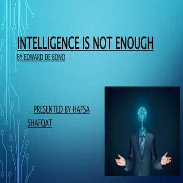 INTELLIGENCE IS NOT ENOUGH