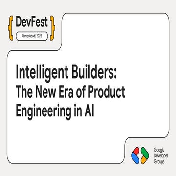 Intelligent Builders - Keynote - GDG Ahmedabad DevFest | PDF