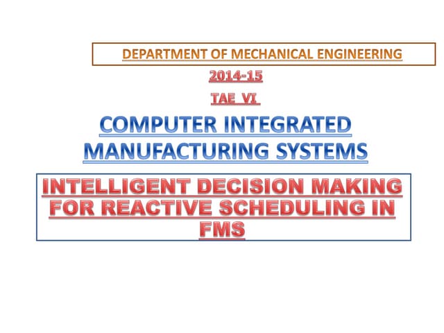 INTELLIGENT DECISION MAKING FOR REACTIVE SCHEDULING IN FMS